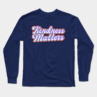 kindness matters Long Sleeve T-Shirt